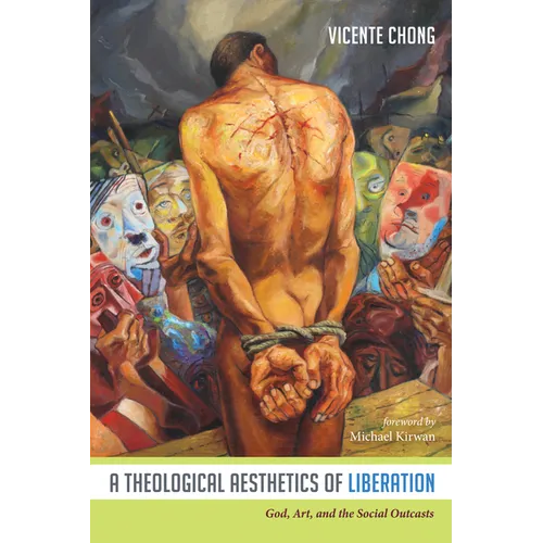 A Theological Aesthetics of Liberation: God, Art, and the Social Outcasts - Hardcover