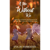 A Me Without We: A Collection of Stories and Resources on Twin Life, Twin Loss and Twinless Living. - Hardcover