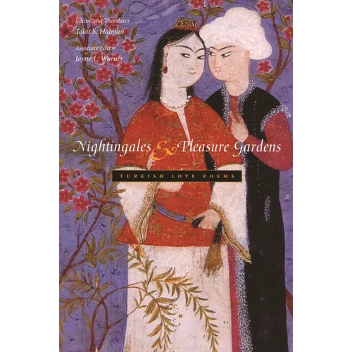 Nightingales and Pleasure Gardens: Turkish Love Poems - Paperback