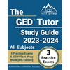 The GED Tutor Study Guide 2023 - 2024 All Subjects: 3 Practice Exams and GED Test Prep Book [6th Edition] - Paperback