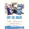 Lost Ski Areas of the White Mountains - Hardcover