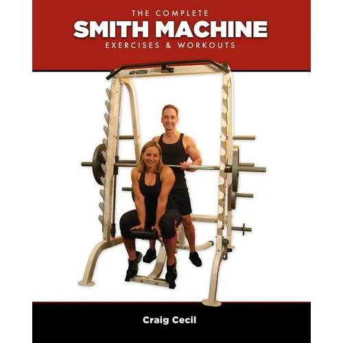 The Complete Smith Machine: Exercises & Workouts - Paperback