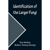 Identification of the Larger Fungi - Paperback
