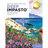 Palette Knife Painting: Deep Impasto: Paint Beautiful Masterpieces Using a Palette Knife and the Impasto Technique - Paperback