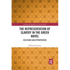 The Representation of Slavery in the Greek Novel: Resistance and Appropriation - Paperback
