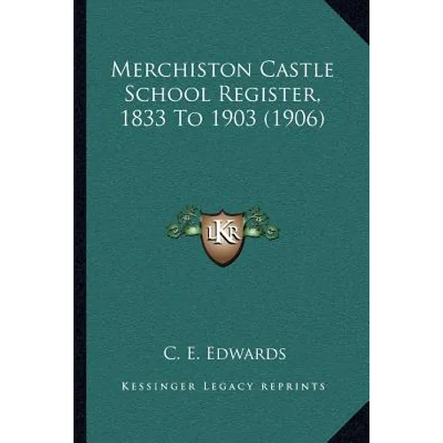 Merchiston Castle School Register, 1833 To 1903 (1906) - Paperback