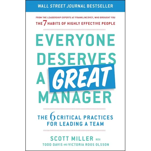 Everyone Deserves a Great Manager: The 6 Critical Practices for Leading a Team - Hardcover