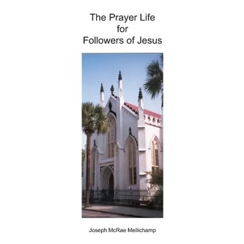 The Prayer Life for Followers of Jesus: Audiences with the King - Paperback