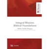 Integral Mission: Biblical foundations - Paperback