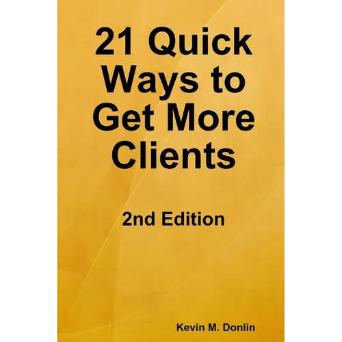 21 Quick Ways to Get More Clients - Paperback