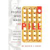 The People Who Made the Pill: An In-Depth Look at the Characters Behind Oral Contraception - Paperback