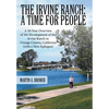 The Irvine Ranch: A Time for People: A 50-Year Overview of the Development of the Irvine Ranch in Orange County, California (with a New - Hardcover