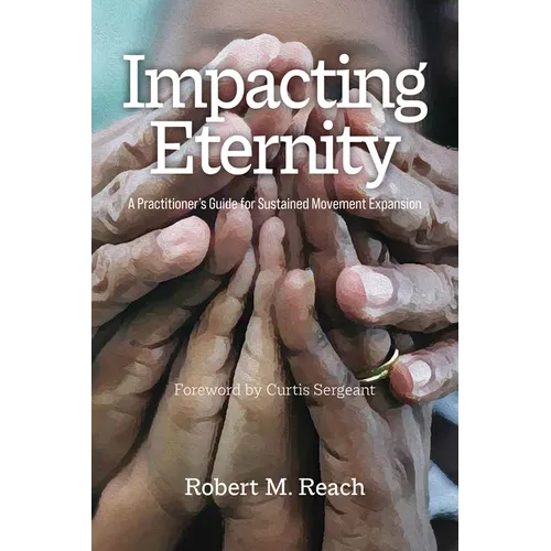 Impacting Eternity: A Practitioner's Guide for Sustained Movement Expansion - Paperback