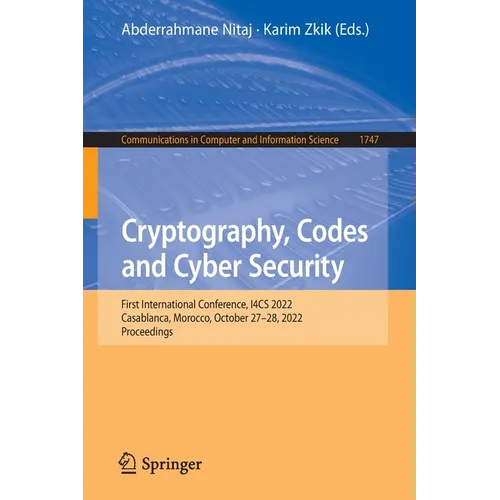Cryptography, Codes and Cyber Security: First International Conference, I4cs 2022, Casablanca, Morocco, October 27-28, 2022, Proceedings - Paperback