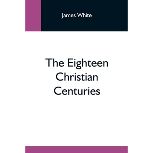 The Eighteen Christian Centuries - Paperback