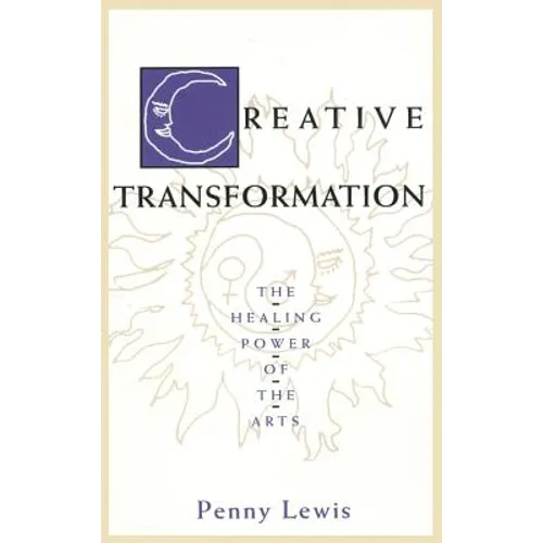 Creative Transformation: The Healing Power of the Arts - Hardcover
