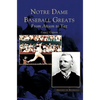 Notre Dame Baseball Greats: From Anson to Yaz - Hardcover