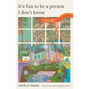 It's Fun to Be a Person I Don't Know - Paperback