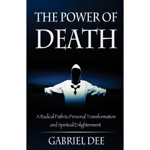 The Power of Death: A Radical Path to Personal Transformation and Spiritual Enlightenment - Paperback