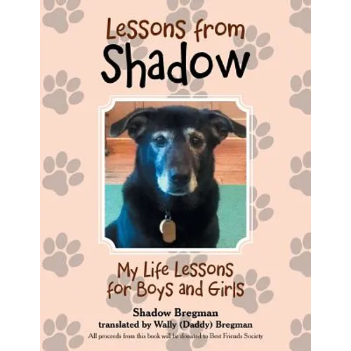 Lessons from Shadow: My Life Lessons for Boys and Girls - Paperback