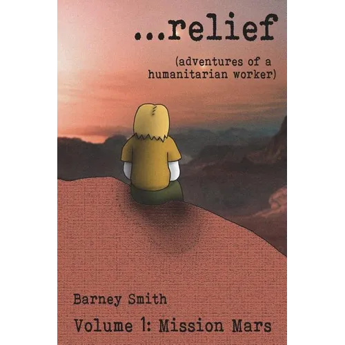 ...relief: Adventures of a Humanitarian Worker - Paperback
