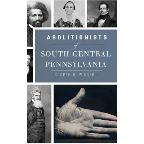 Abolitionists of South Central Pennsylvania - Hardcover