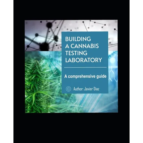 Building a Successful Cannabis Testing Laboratory: A Comprehensive Guide - Paperback