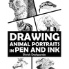 Drawing Animal Portraits in Pen and Ink: Learn to Draw Lively Portraits of Your Favorite Animals in 20 Step-by-step Exercises - Paperback
