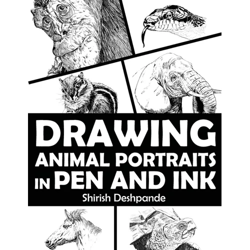 Drawing Animal Portraits in Pen and Ink: Learn to Draw Lively Portraits of Your Favorite Animals in 20 Step-by-step Exercises - Paperback