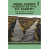 Social Science Careers Beyond the Academy: Finding a Path in Consulting and Government Settings - Paperback