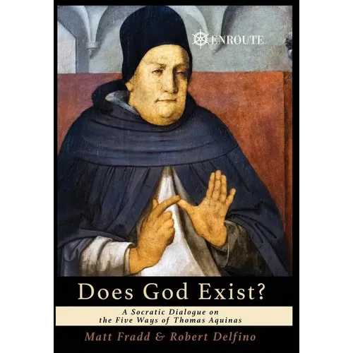 Does God Exist?: A Socratic Dialogue on the Five Ways of Thomas Aquinas - Hardcover