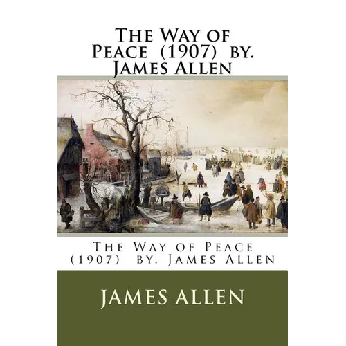 The Way of Peace (1907) by. James Allen - Paperback