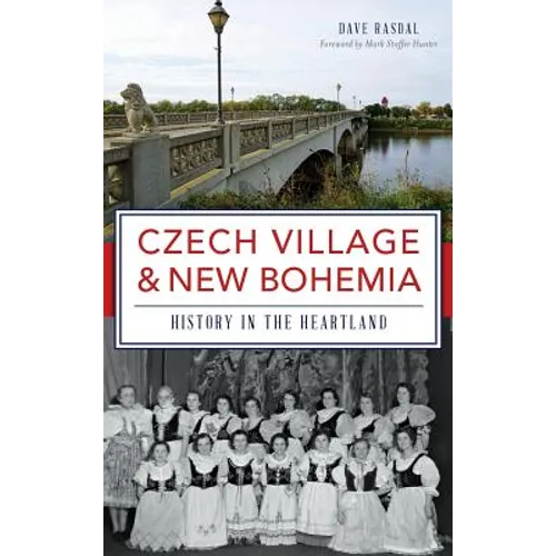 Czech Village & New Bohemia: History in the Heartland - Hardcover