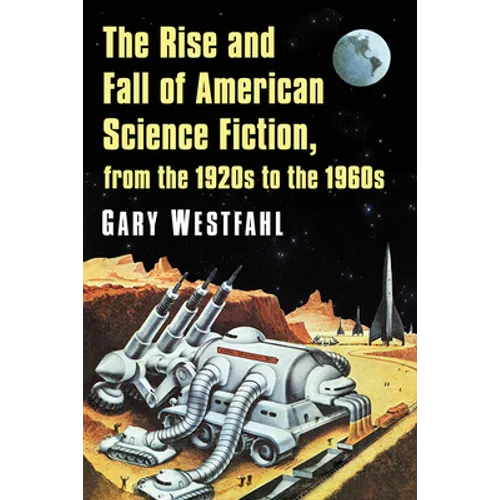 The Rise and Fall of American Science Fiction, from the 1920s to the 1960s - Paperback