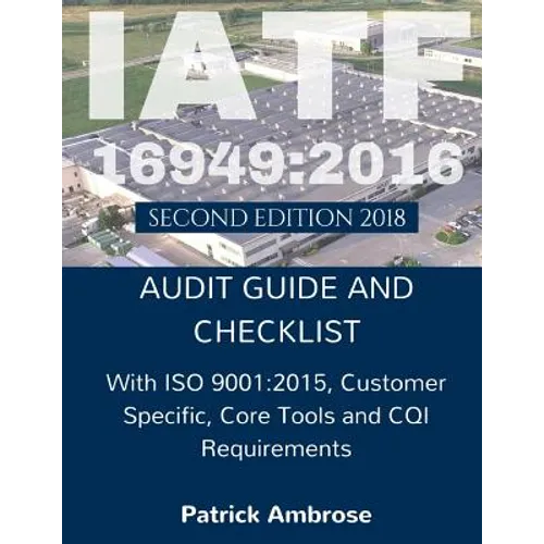 Iatf 16949: 2016 Plus ISO 9001:2015: ASSESSMENT (AUDIT) Guide and Checklist - Paperback