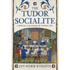 The Tudor Socialite: A Social Calendar of Tudor Life - Hardcover