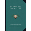Solitaire And Patience (1908) - Paperback
