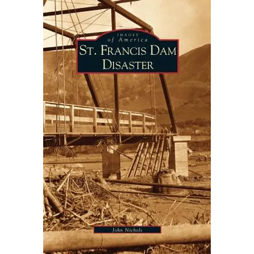 St. Francis Dam Disaster - Hardcover