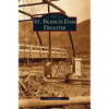 St. Francis Dam Disaster - Hardcover