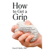 How to Get a Grip: Coping Strategies for Complicated Times - Paperback