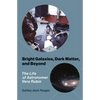 Bright Galaxies, Dark Matter, and Beyond: The Life of Astronomer Vera Rubin - Paperback
