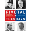 Pivotal Tuesdays: Four Elections That Shaped the Twentieth Century - Hardcover