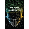Finding Self Motivated Engagement: In the Hyper Driven World-of-Work - Paperback