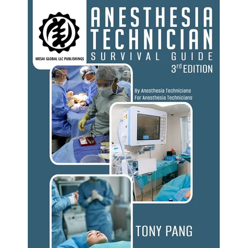 Anesthesia Technician Survival Guide 3RD Edition: By Anesthesia Technicians For Anesthesia Technicians - Paperback
