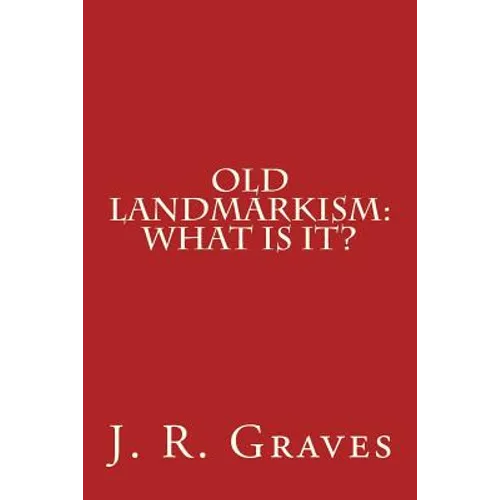 Old Landmarkism: What Is It? - Paperback