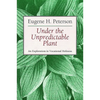 Under the Unpredictable Plant: An Exploration in Vocational Holiness - Paperback