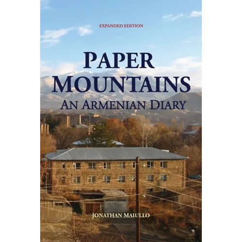 Paper Mountains: An Armenian Diary (Expanded Edition) - Paperback