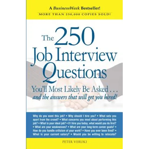The 250 Job Interview Questions: You'll Most Likely Be Asked...and the Answers That Will Get You Hired! - Paperback