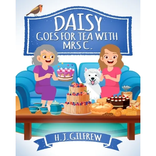 Daisy Goes For Tea with Mrs C.: Cosy countryside picture book about friendship, hospitality, and magical garden adventures. - Paperback