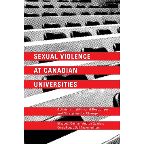 Sexual Violence at Canadian Universities: Activism, Institutional Responses, and Strategies for Change - Paperback
